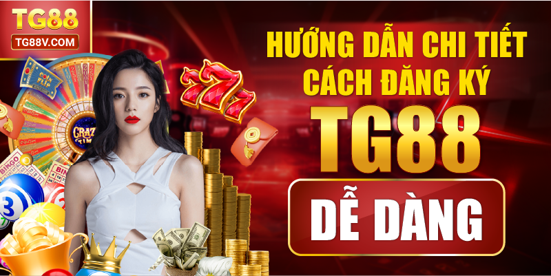 Hướng dẫn chi tiết cách đăng ký TG88 dễ dàng.